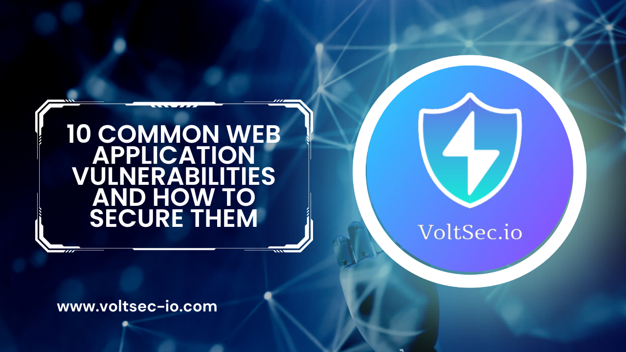 10 Common Web Application Vulnerabilities and How to Secure Them