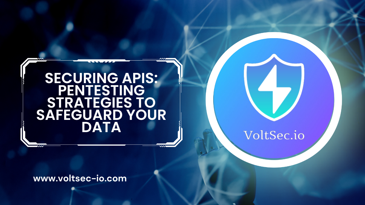 Securing APIs: Pentesting Strategies to Safeguard Your Data
