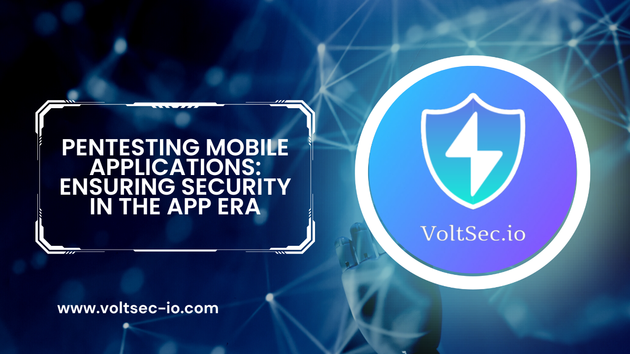 Pentesting Mobile Applications: Ensuring Security in the App Era