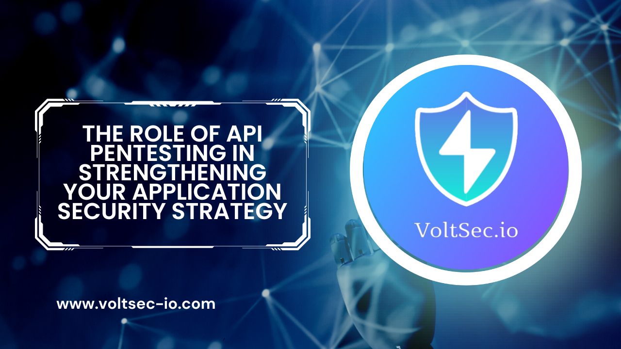 The Role of API Pentesting in Strengthening Your Application Security Strategy